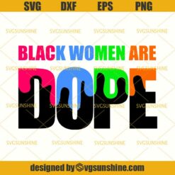 Black Women Are Dope SVG, Black Woman SVG , Black Girl Magic SVG, African American Woman SVG