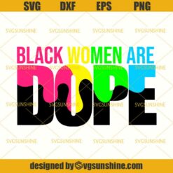 Black Women Are Dope SVG, African American Woman SVG, Black Woman SVG , Black Girl Magic SVG