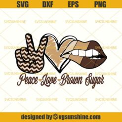 Peace Love Brown Sugar SVG, Brown Sugar SVG DXF EPS PNG Cutting File for Cricut