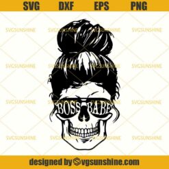 Skull Boss Babe SVG, Boss Lady SVG, Messy Bun SVG, Bossy SVG, Boss SVG