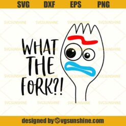 Forky SVG, What The Fork SVG, Toy Story SVG, Disney SVG, Toy Story Cut File, Disney Cut File