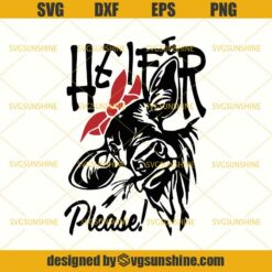 Heifer Please SVG, Cow SVG, Heifer SVG DXF EPS PNG Cutting File for Cricut