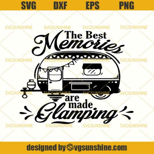 The Best Memories Are Made Glamping SVG, Camping SVG, Travel SVG, Happy Camper SVG