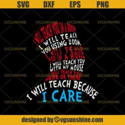 Dr Seuss SVG, I Will Teach You In a Room, I Will Teach You in a House, I Will Teach Because I Care SVG, Teacher SVG