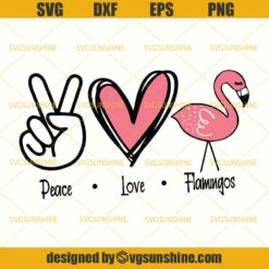 Peace Love Flamingos SVG, Flamingo SVG DXF EPS PNG Instant Download Cut File
