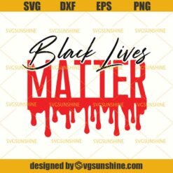 Black Lives Matter Drip SVG, BLM SVG DXF EPS PNG Cutting File for Cricut