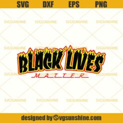 Black Lives Matter SVG, Flame Design SVG, BLM SVG DXF EPS PNG Cutting File for Cricut