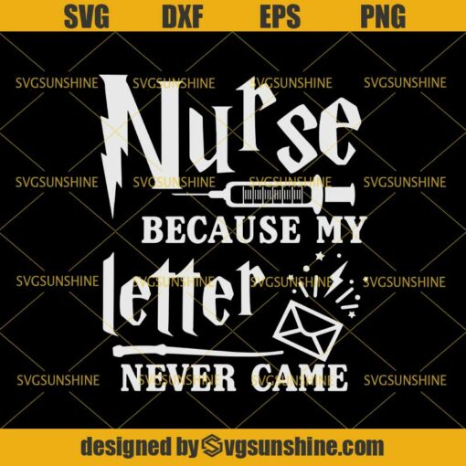 Nurse Because My Letter Never Came SVG DXF EPS PNG Cutting File for Cricut