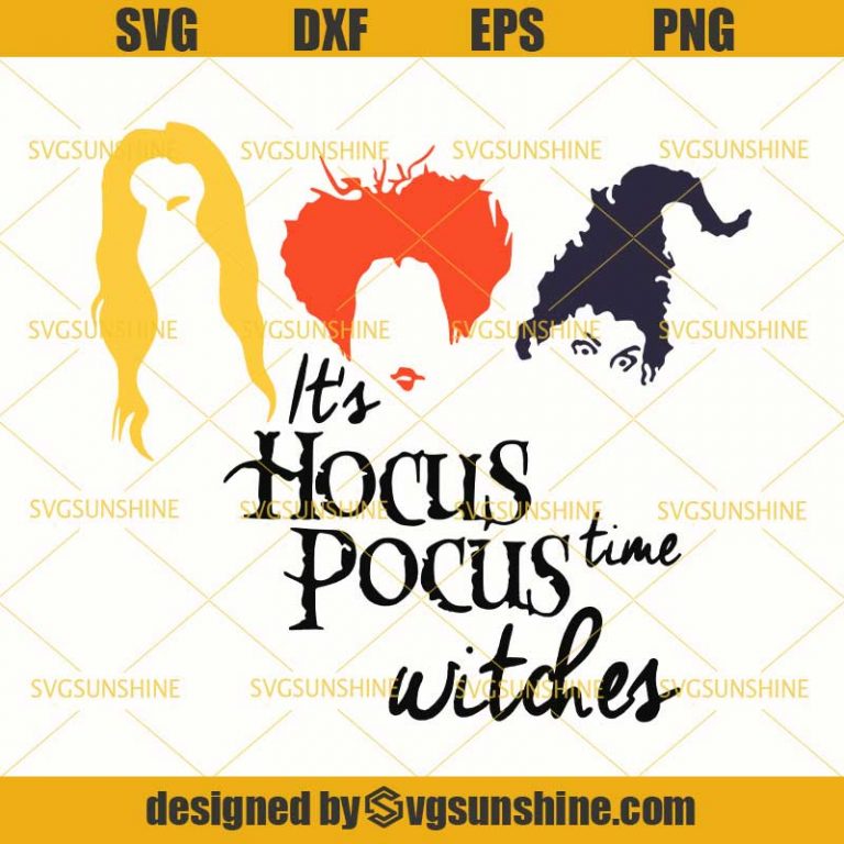 It's Hocus Pocus Time Witches SVG Sanderson Sisters SVG Halloween SVG ...