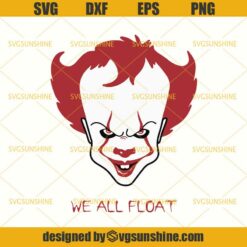 It Movie Pennywise The Clown We All Float SVG, Halloween SVG DXF EPS PNG Cutting File for Cricut
