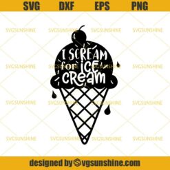 I Scream For Ice Cream SVG, Ice Cream SVG, Summer Ices Food SVG DXF EPS PNG