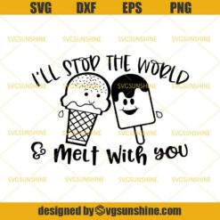 Ice Cream I’ll Stop the World and Melt with You SVG, Ice Cream SVG DXF EPS PNG