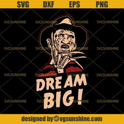 Freddy Krueger Dream Big SVG DXF EPS PNG Cutting File for Cricut, Horror Movies SVG, Halloween SVG