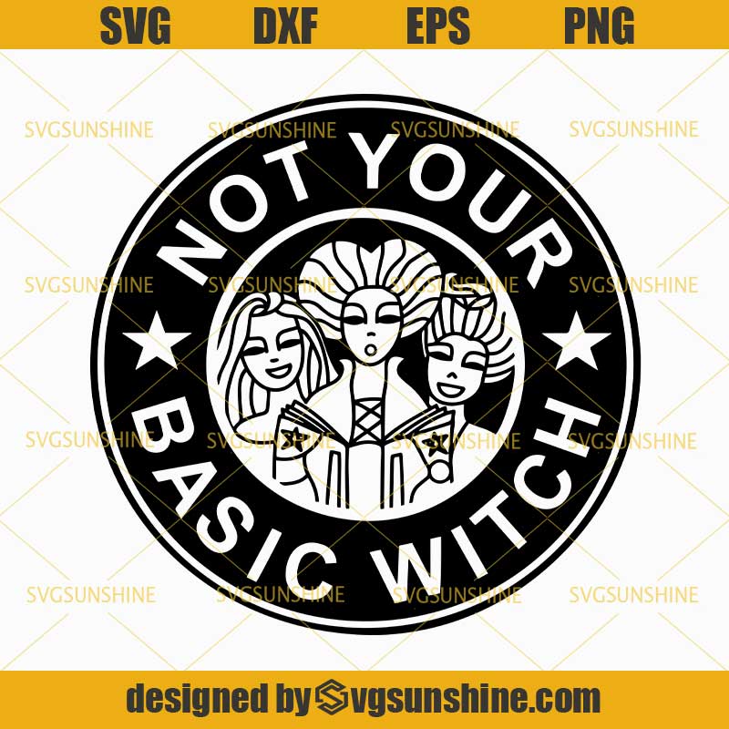 Download Hocus Pocus Not Your Basic Witch SVG, Starbucks Basic ...