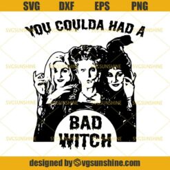 Hocus Pocus SVG, You Coulda Had A Bad Witch SVG, Sanderson Sisters SVG, Halloween SVG
