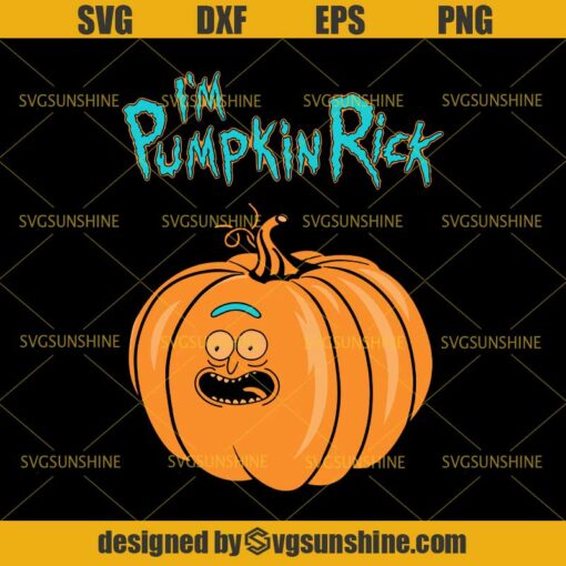 I’m Pumpkin Rick SVG, Pumpkin SVG, Halloween SVG DXF EPS PNG Cutting File for Cricut