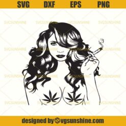 Woman Smoking Weed SVG, Pretty Weed Lady Cannabis Herbs High Life Medical SVG, Marijuana SVG,Cannabis SVG