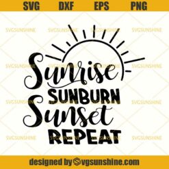 Summer SVG, Sunrise Sunburn Sunset Repeat SVG PNG DXF EPS Cutting File