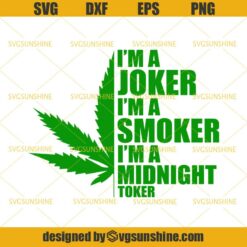 I’m a Joker I’m a Smoker I’m a Midnight Toker SVG, Marijuana SVG, Cannabis SVG, Weed SVG DXF EPS PNG Cutting File for Cricut