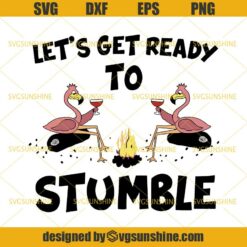 Lets Get Ready To Stumble SVG, Wine SVG, Camping SVG, Pink Flamingos SVG, Flamingo Lives Matter SVG