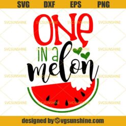 One In A Melon SVG, Summer SVG, Watermelon SVG PNG DXF EPS Cutting Files