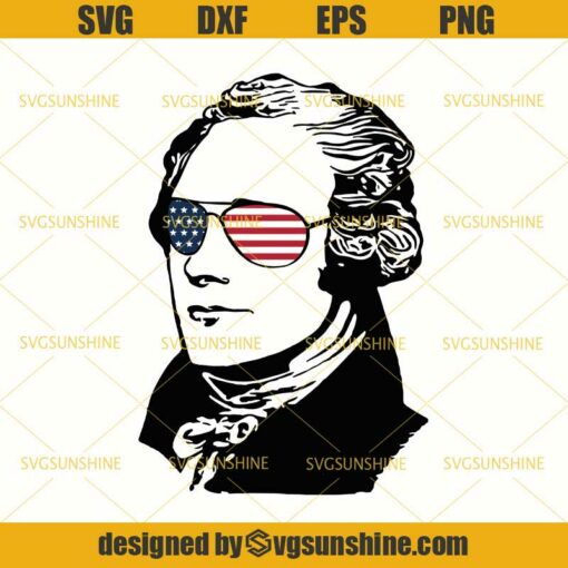 Alexander Hamilton SVG, 4th Of July SVG, Fourth Of July SVG, Sunglasses USA Flag SVG