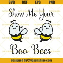 Show Me Your Boo Bees SVG DXF EPS PNG Cutting File for Cricut