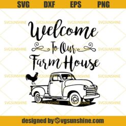 Welcome To Our Farmhouse SVG, Truck Farmhouse SVG DXF EPS PNG Cutting File for Cricut