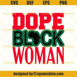 Dope Black Woman SVG, Black Lives Matter SVG, Black Girl Magic SVG, African American Women SVG, Black Women SVG