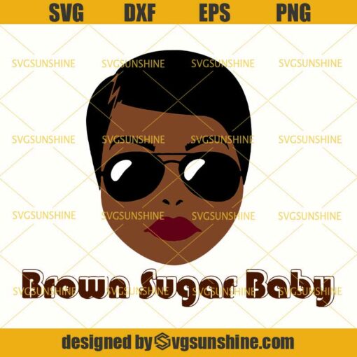 Brown Sugar Baby SVG , Melanin Queen SVG, Black Woman SVG, Black Girl Magic SVG
