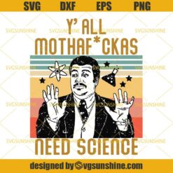 Neil Degrasse Tyson Y'all Mothafuckas Need Science SVG DXF EPS PNG Cutting File for Cricut