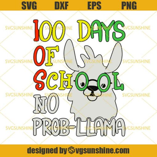 100 Days Of School No Prob-llama SVG, Back to School SVG, Teacher SVG, School SVG
