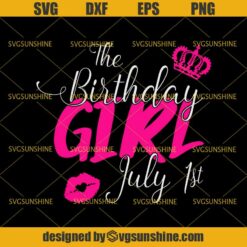 The Birthday Girl July 1st SVG, First Birthday SVG DXF EPS PNG Cutting File for Cricut