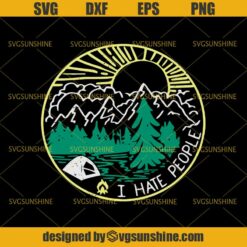 Camping I Hate People SVG, Happy Camper SVG, Camping SVG DXF EPS PNG Cutting File for Cricut