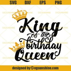King of the Birthday Queen SVG, Birthday SVG DXF EPS PNG Cutting File for Cricut