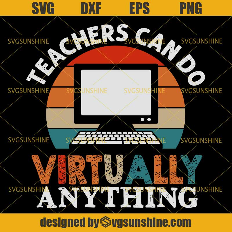 Download Teachers Can Do Virtually Anything SVG, Teacher SVG, Online Class Vintage SVG - Svgsunshine