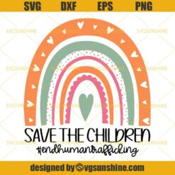 Save The Children End Human Trafficking Awareness Rainbow Hearts SVG, Save The Children SVG
