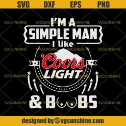 I'm A Simple Man I Like Coors Light & Boobs SVG, Coors Light Beer SVG DXF EPS PNG Cutting File for Cricut