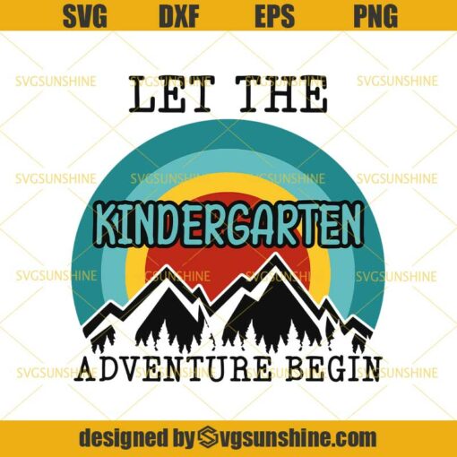 Back to School SVG, Let the Kindergarten Grade Adventure Begin SVG, Mountains Sunset SVG, Kindergarten SVG, Teacher SVG