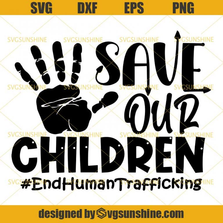 Save Our Children SVG, End Human Trafficking SVG DXF EPS PNG Cutting ...
