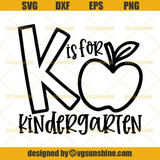 K Is for Kindergarten SVG, Back to School SVG, Kindergarten SVG, School SVG, Teacher SVG, Apple SVG