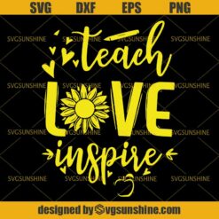 Teach Love Inspire SVG, Sunflower Teacher SVG, Teacher Appreciations SVG, Back to School SVG