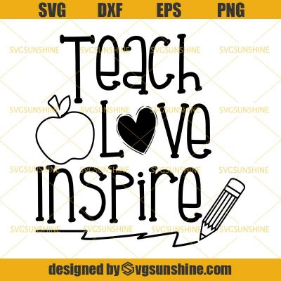 Teach Love Inspire SVG, Teacher SVG, Apple SVG, Back to School SVG DXF ...
