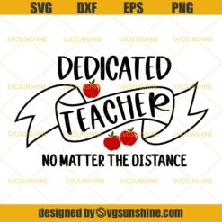 Dedicated Teacher No Matter The Distance SVG, Back To School SVG, Apple SVG, Teacher SVG DXF EPS PNG