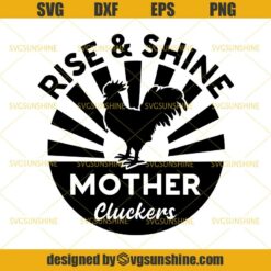 Rooster Rise And Shine Mother Cluckers SVG, Rooster SVG, Mother Cluckers SVG, Chicken SVG DXF EPS PNG
