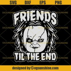 Chucky Friends Til The End Childs Play SVG, Bride Of Chucky SVG, Horror Movies SVG, Halloween SVG