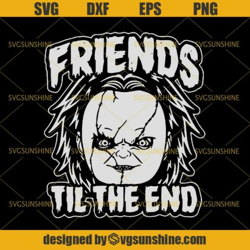 Chucky Friends Til The End Childs Play SVG, Bride Of Chucky SVG, Horror Movies SVG, Halloween SVG
