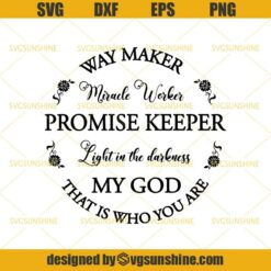 Way Maker Miracle Worker Promise Keeper Light In The Darkness SVG, Christian SVG, God SVG, Way Maker Song SVG