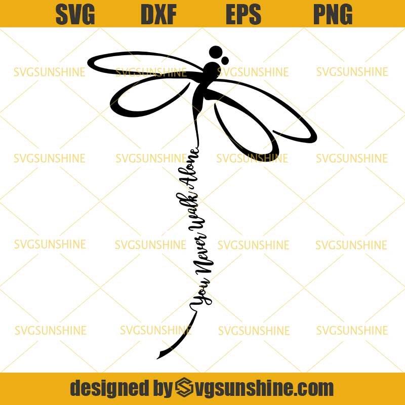 You Never Walk Alone Dragonfly Semicolon Svg Dxf Eps Png Cutting File For Cricut Svgsunshine