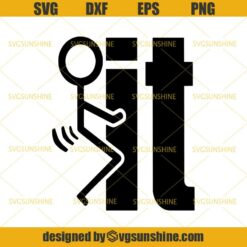 Fuck It SVG, Fuck You SVG, F It SVG DXF EPS PNG Cutting File for Cricut